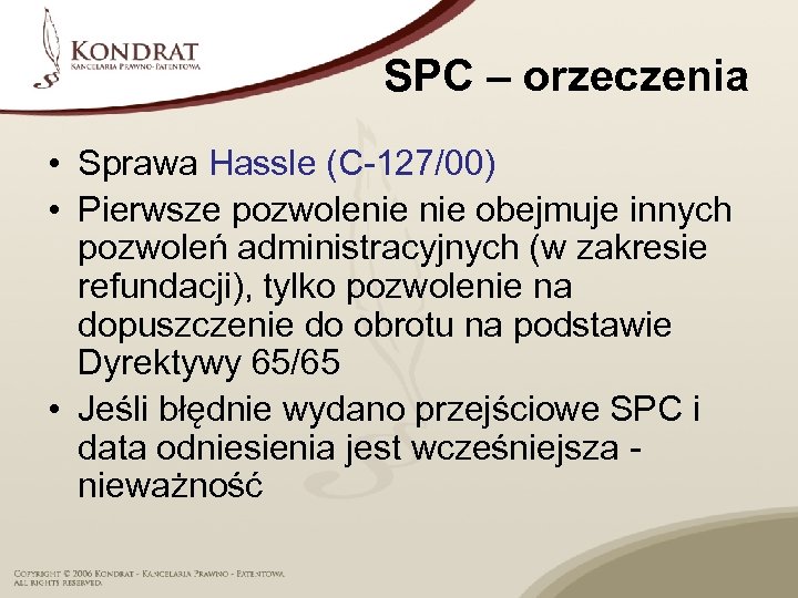 SPC – orzeczenia • Sprawa Hassle (C-127/00) • Pierwsze pozwolenie obejmuje innych pozwoleń administracyjnych