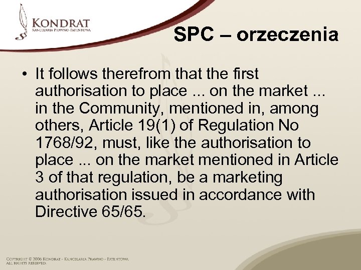 SPC – orzeczenia • It follows therefrom that the first authorisation to place. .