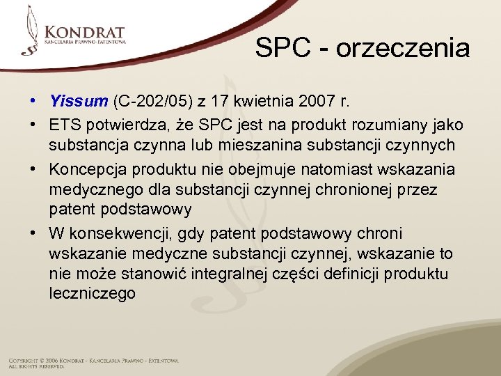 SPC - orzeczenia • Yissum (C-202/05) z 17 kwietnia 2007 r. • ETS potwierdza,