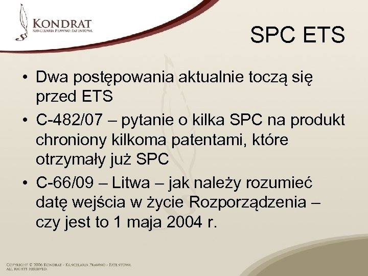SPC ETS • Dwa postępowania aktualnie toczą się przed ETS • C-482/07 – pytanie