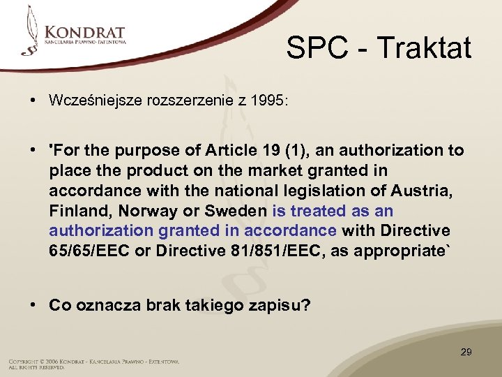 SPC - Traktat • Wcześniejsze rozszerzenie z 1995: • 'For the purpose of Article