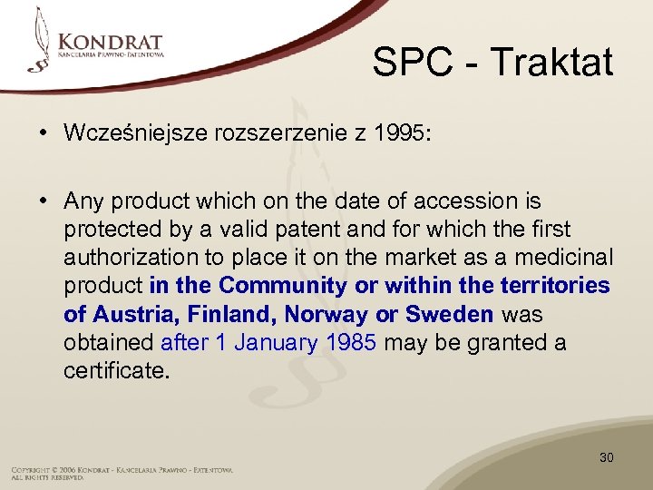 SPC - Traktat • Wcześniejsze rozszerzenie z 1995: • Any product which on the