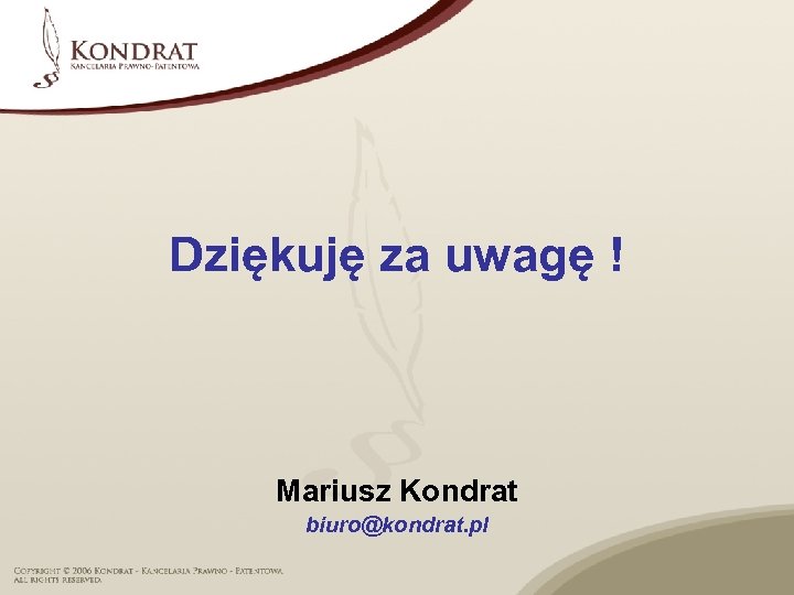 Dziękuję za uwagę ! Mariusz Kondrat biuro@kondrat. pl 
