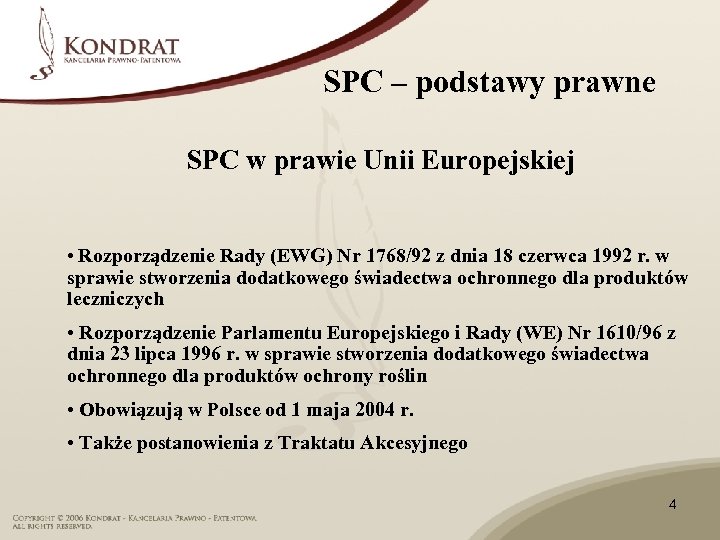 SPC – podstawy prawne SPC w prawie Unii Europejskiej • Rozporządzenie Rady (EWG) Nr
