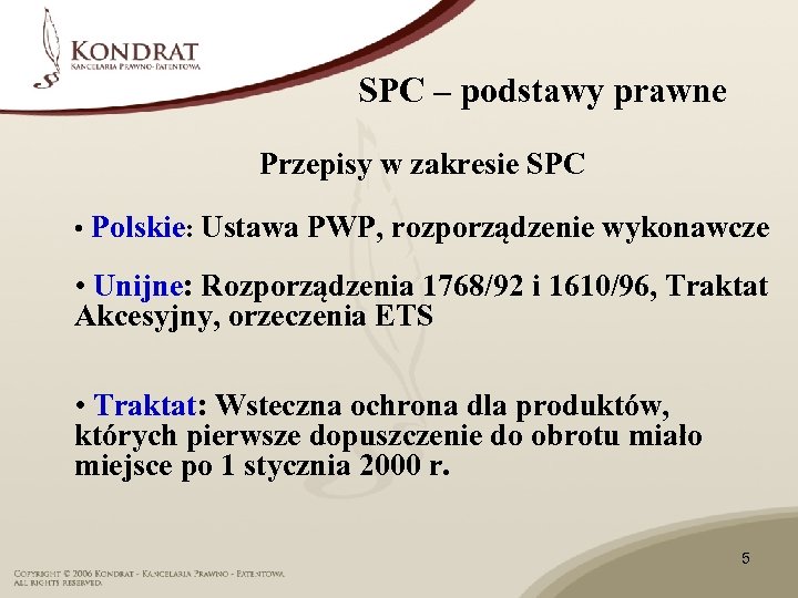 SPC – podstawy prawne Przepisy w zakresie SPC • Polskie: Ustawa PWP, rozporządzenie wykonawcze