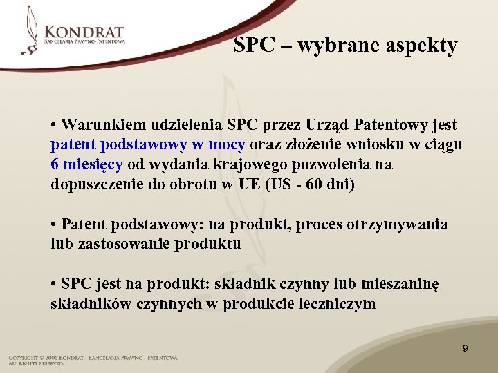 SPC – wybrane aspekty • Warunkiem udzielenia SPC przez Urząd Patentowy jest patent podstawowy