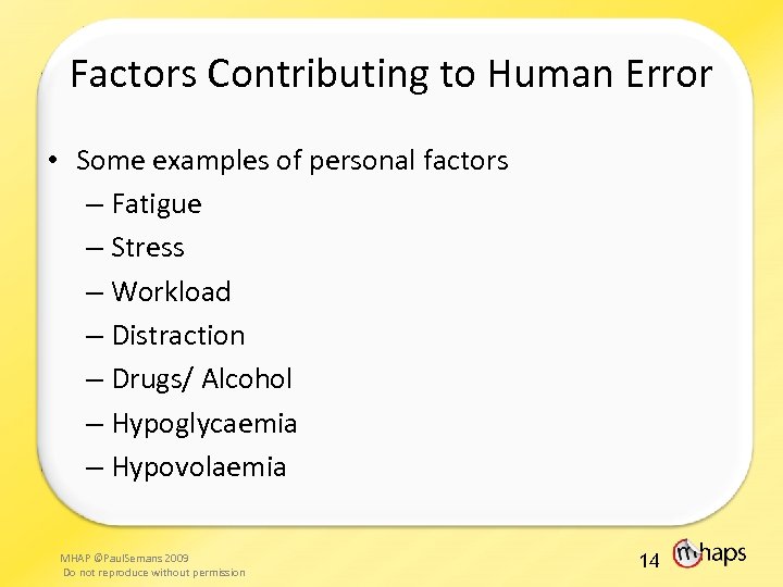 Factors Contributing to Human Error • Some examples of personal factors – Fatigue –