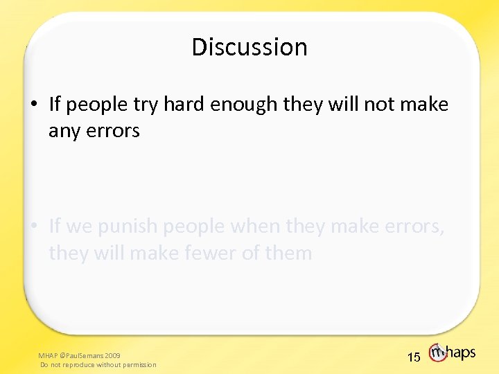 Discussion • If people try hard enough they will not make any errors •