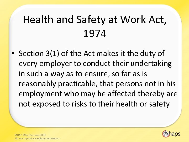 Health and Safety at Work Act, 1974 • Section 3(1) of the Act makes