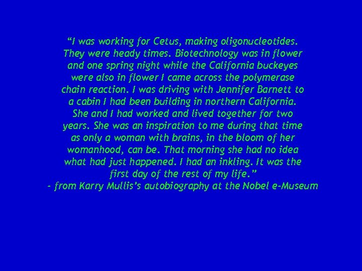 “I was working for Cetus, making oligonucleotides. They were heady times. Biotechnology was in