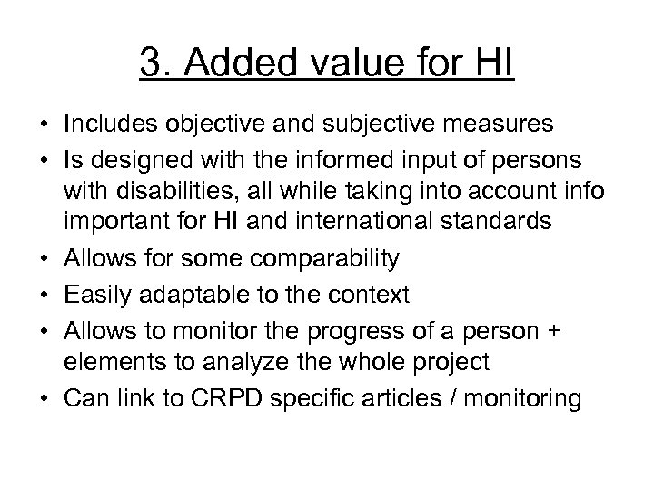 3. Added value for HI • Includes objective and subjective measures • Is designed