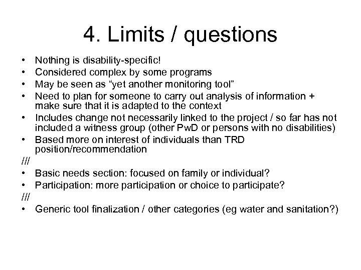 4. Limits / questions • • Nothing is disability-specific! Considered complex by some programs