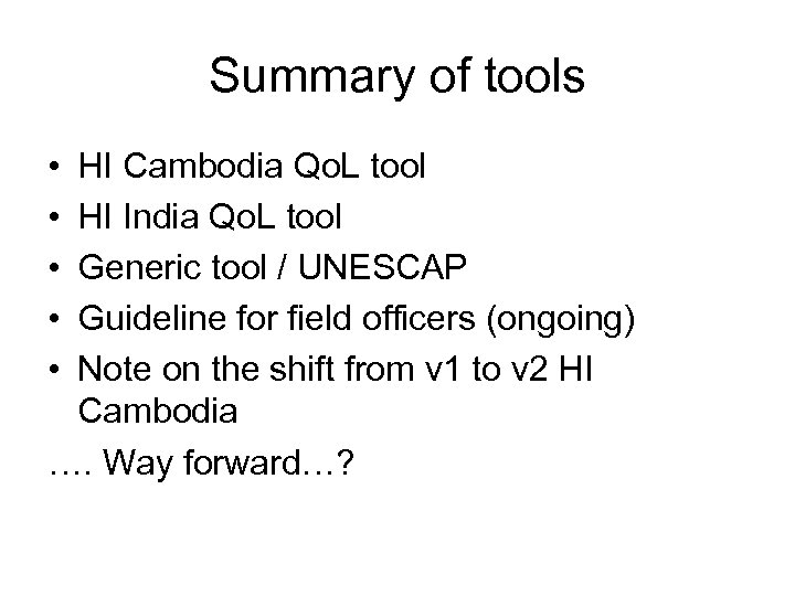 Summary of tools • • • HI Cambodia Qo. L tool HI India Qo.