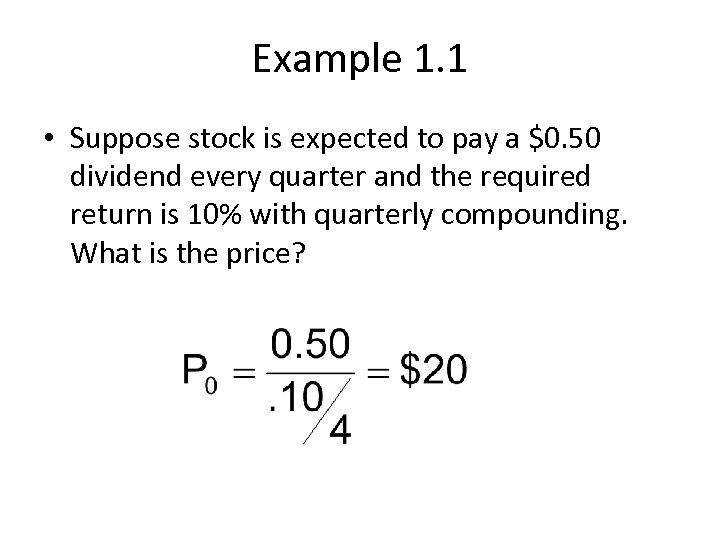 Example 1. 1 • Suppose stock is expected to pay a $0. 50 dividend