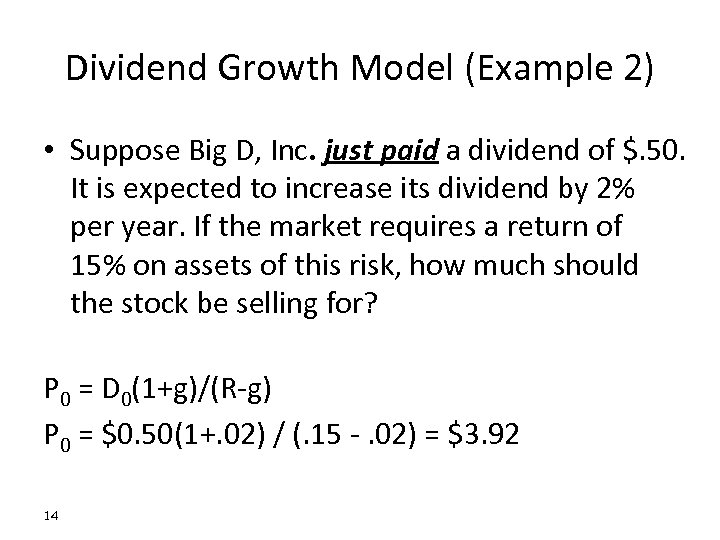 Dividend Growth Model (Example 2) • Suppose Big D, Inc. just paid a dividend