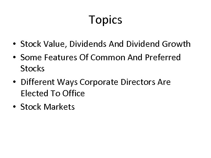 Topics • Stock Value, Dividends And Dividend Growth • Some Features Of Common And
