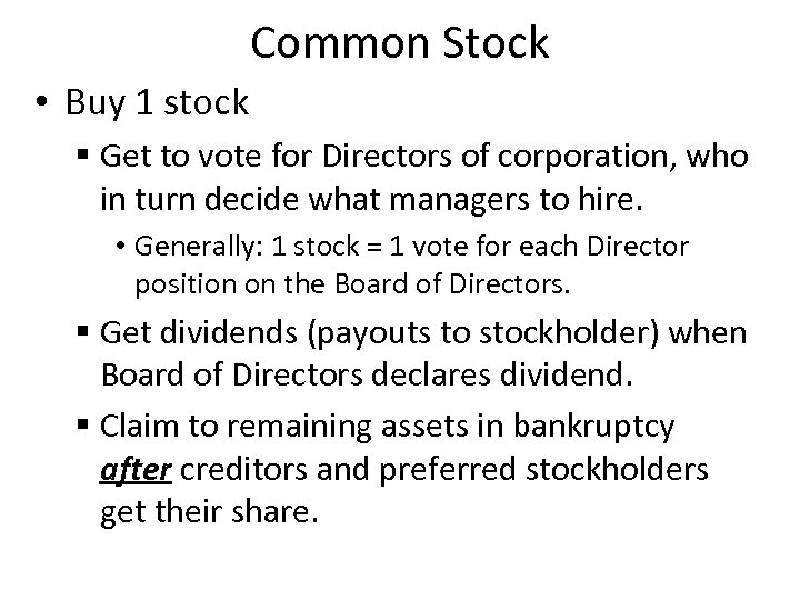 Common Stock • Buy 1 stock § Get to vote for Directors of corporation,