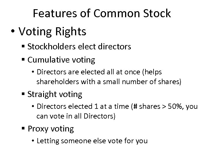 Features of Common Stock • Voting Rights § Stockholders elect directors § Cumulative voting