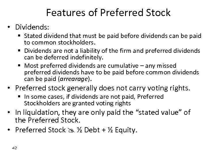 Features of Preferred Stock • Dividends: § Stated dividend that must be paid before