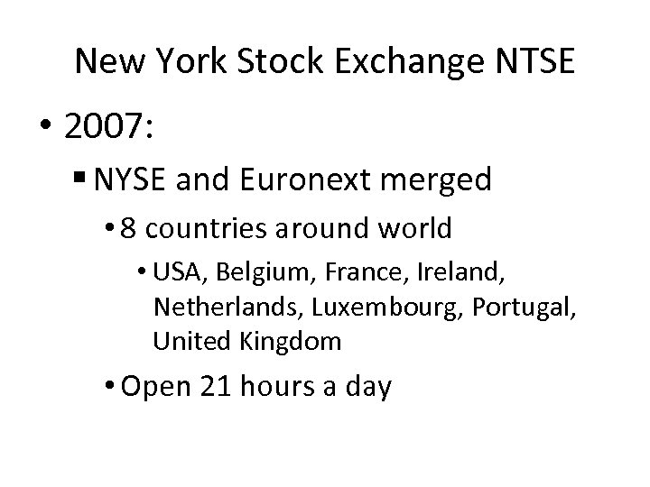 New York Stock Exchange NTSE • 2007: § NYSE and Euronext merged • 8