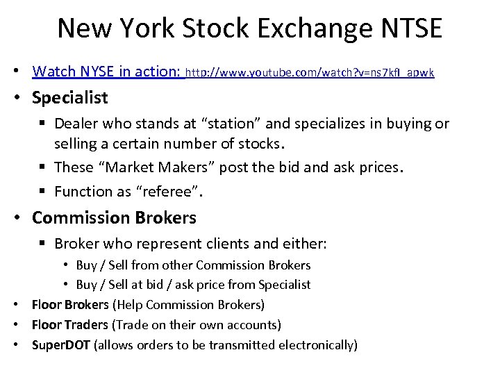 New York Stock Exchange NTSE • Watch NYSE in action: http: //www. youtube. com/watch?