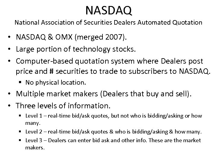 NASDAQ National Association of Securities Dealers Automated Quotation • NASDAQ & OMX (merged 2007).