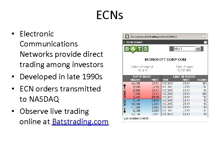 ECNs • Electronic Communications Networks provide direct trading among investors • Developed in late