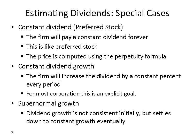 Estimating Dividends: Special Cases • Constant dividend (Preferred Stock) § The firm will pay