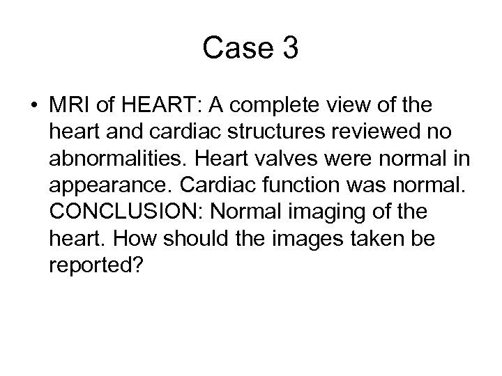 Case 3 • MRI of HEART: A complete view of the heart and cardiac
