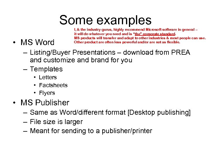 Some examples • MS Word I, & the industry gurus, highly recommend Microsoftware in