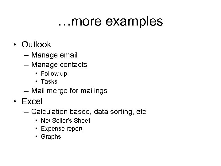 …more examples • Outlook – Manage email – Manage contacts • Follow up •