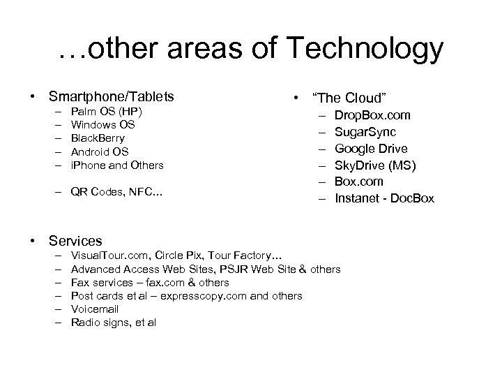 …other areas of Technology • Smartphone/Tablets – – – Palm OS (HP) Windows OS