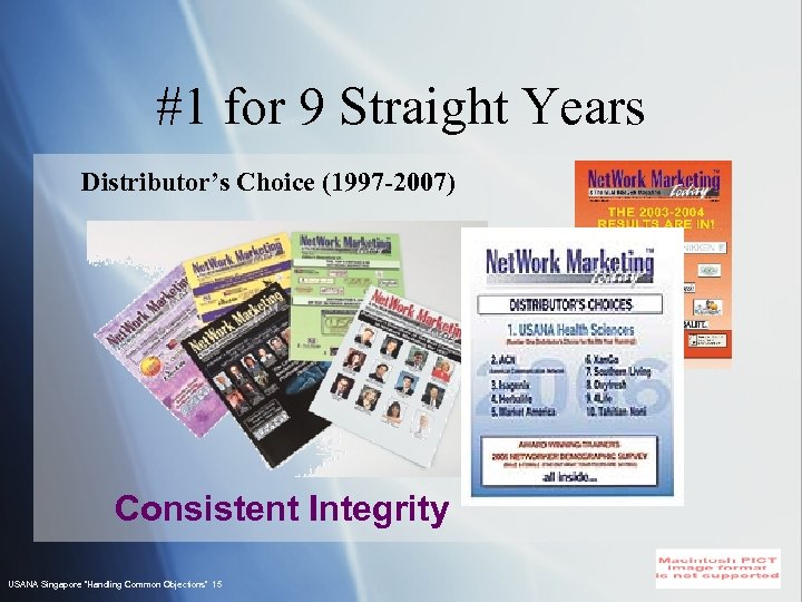 #1 for 9 Straight Years Distributor’s Choice (1997 -2007) Consistent Integrity USANA Singapore “Handling