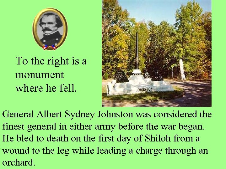 To the right is a monument where he fell. General Albert Sydney Johnston was