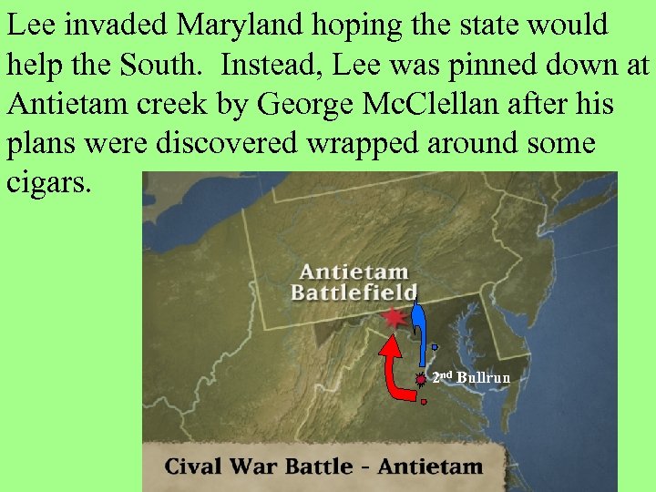 Lee invaded Maryland hoping the state would help the South. Instead, Lee was pinned