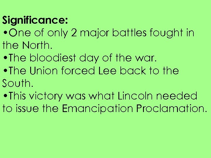Significance: • One of only 2 major battles fought in the North. • The