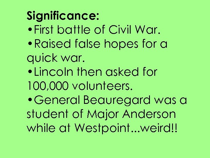 Significance: • First battle of Civil War. • Raised false hopes for a quick