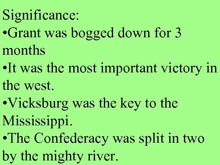 Significance: • Grant was bogged down for 3 months • It was the most
