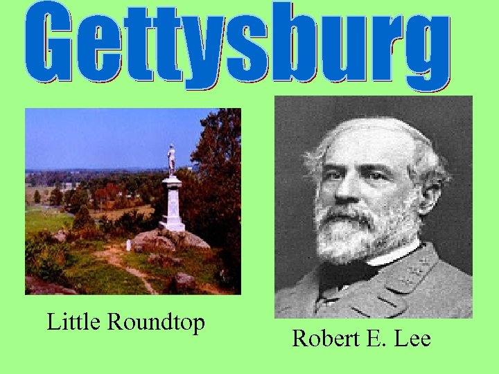- Little Roundtop Robert E. Lee 