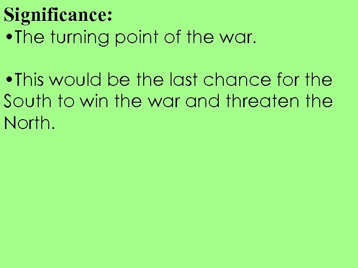 Significance: • The turning point of the war. • This would be the last