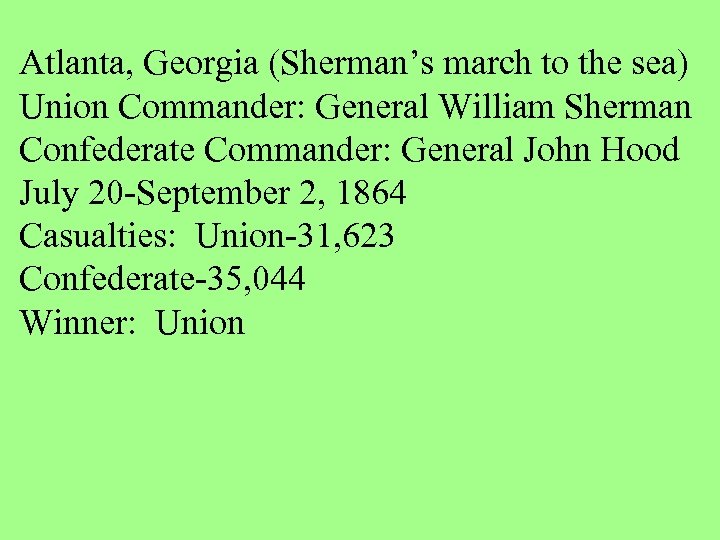Atlanta, Georgia (Sherman’s march to the sea) Union Commander: General William Sherman Confederate Commander: