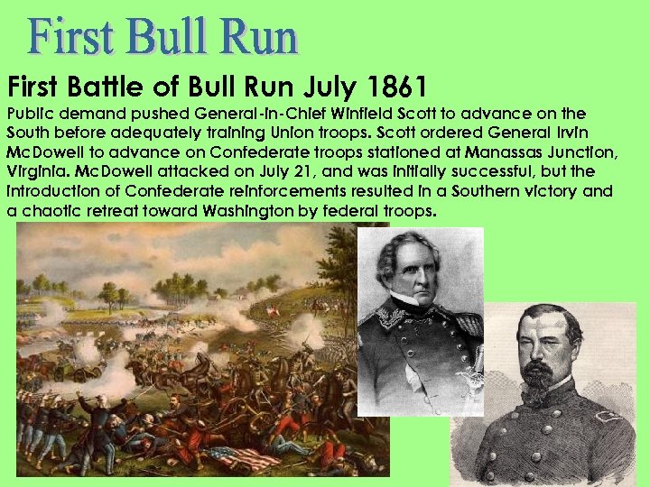 First Battle of Bull Run July 1861 Public demand pushed General-in-Chief Winfield Scott to