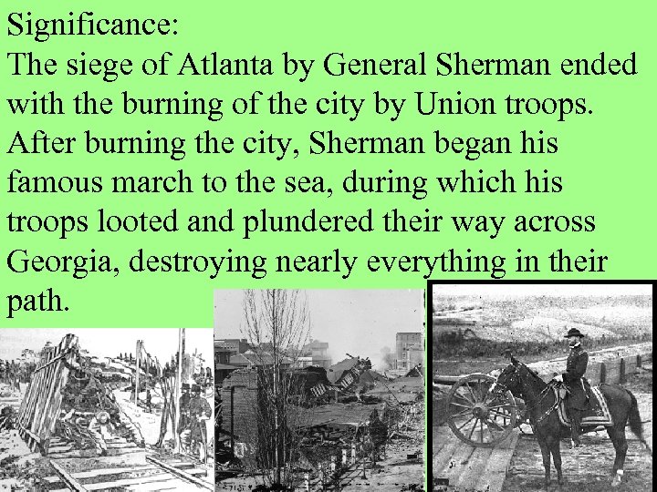 Significance: The siege of Atlanta by General Sherman ended with the burning of the