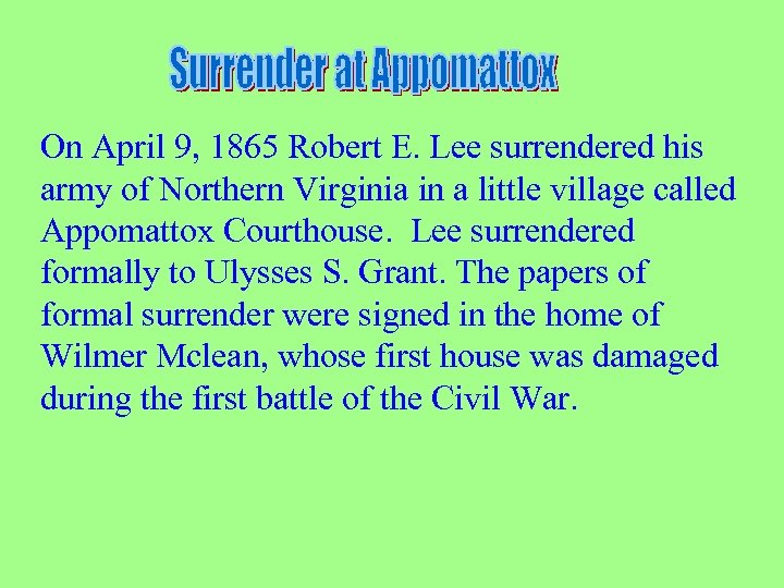 On April 9, 1865 Robert E. Lee surrendered his army of Northern Virginia in