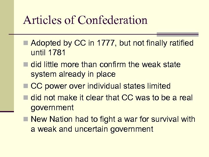 Articles of Confederation n Adopted by CC in 1777, but not finally ratified until