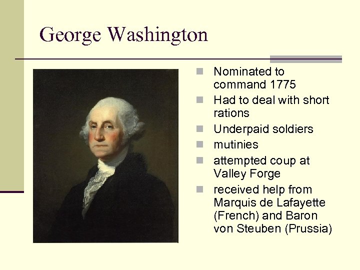George Washington n Nominated to n n n command 1775 Had to deal with