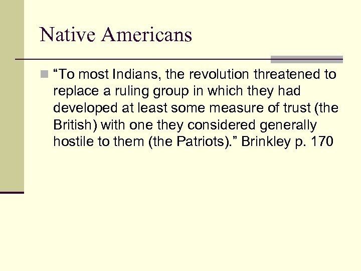 Native Americans n “To most Indians, the revolution threatened to replace a ruling group