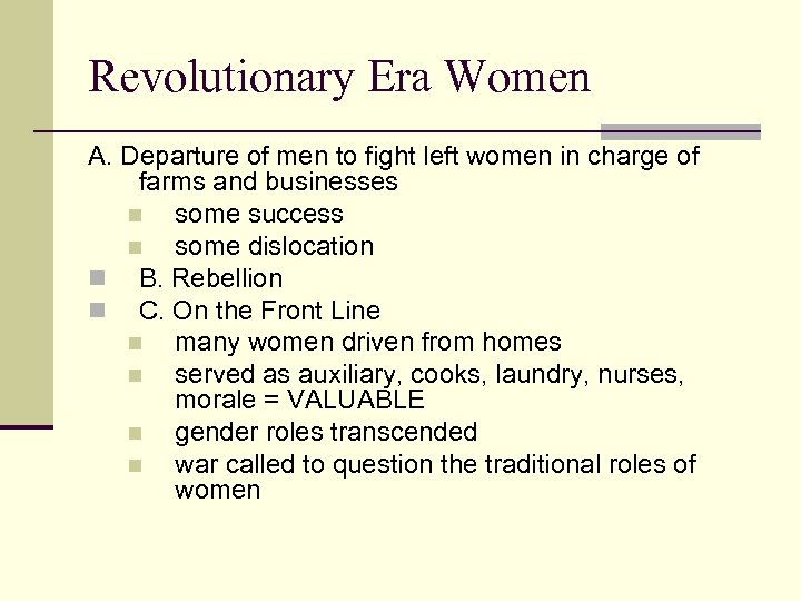 Revolutionary Era Women A. Departure of men to fight left women in charge of