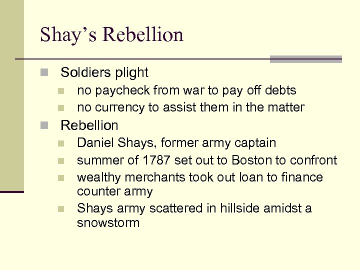 Shay’s Rebellion n Soldiers plight n no paycheck from war to pay off debts