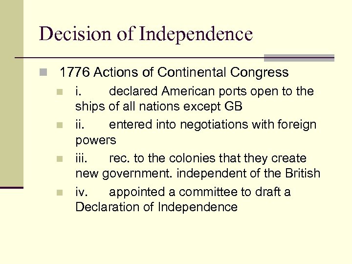 Decision of Independence n 1776 Actions of Continental Congress n i. declared American ports